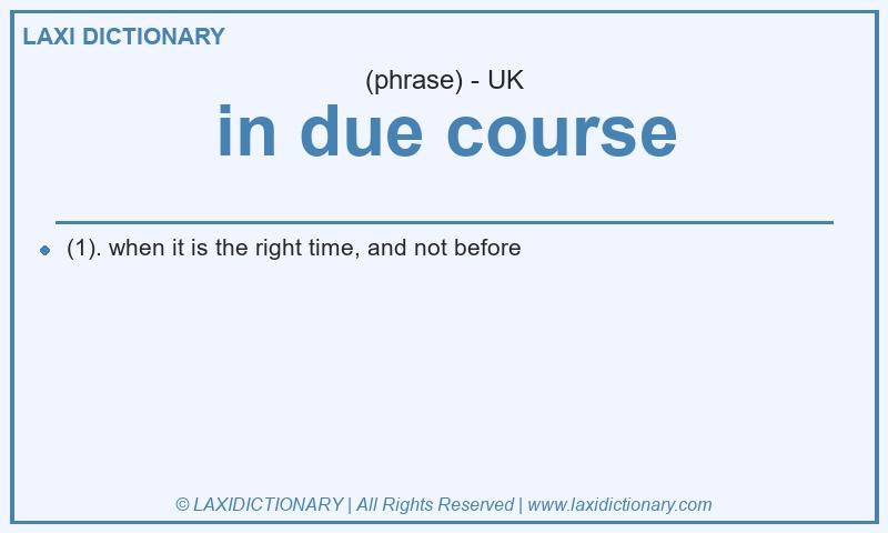 Definition in due course in British English