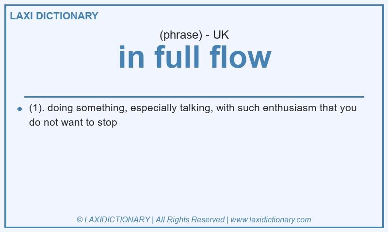 Definition in full flow in British English