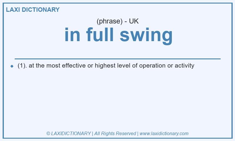 Definition in full swing in British English