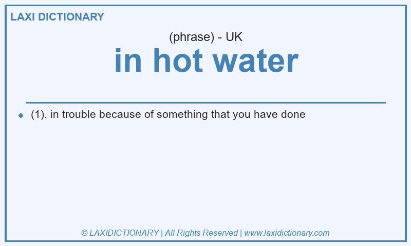 Definition in hot water in British English