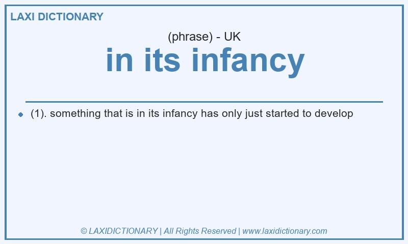 Definition in its infancy in British English