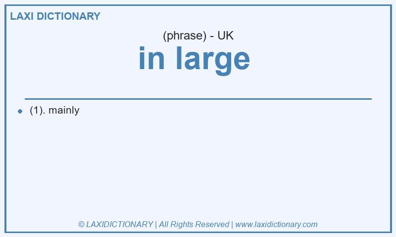 Definition in large  in British English
