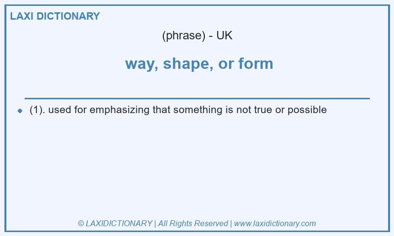Definition way, shape, or form in British English