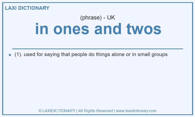 Definition in ones and twos in British English