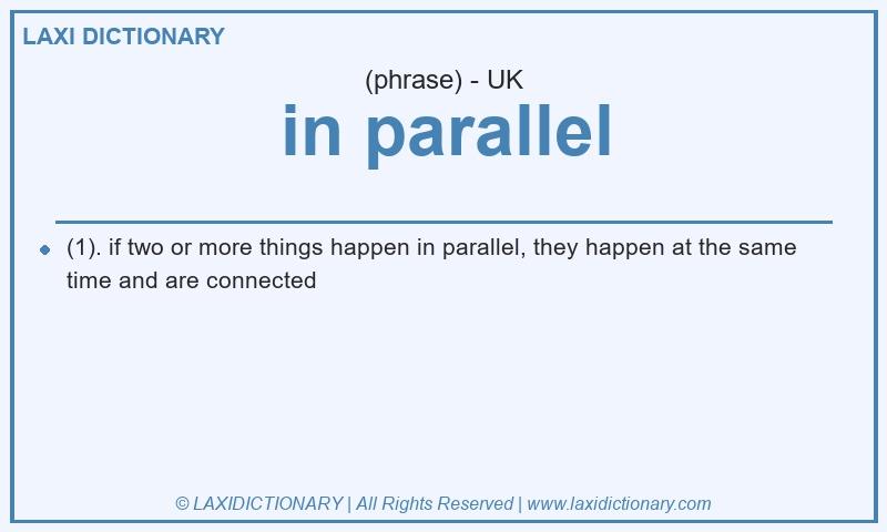 Definition in parallel in British English