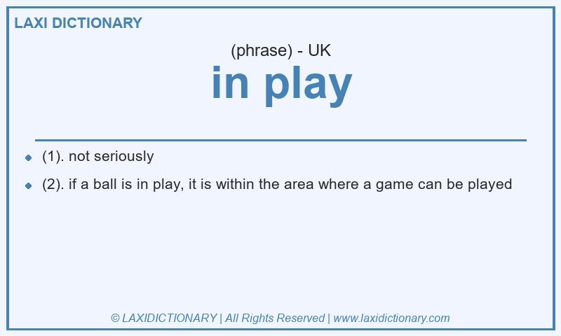Definition in play in British English