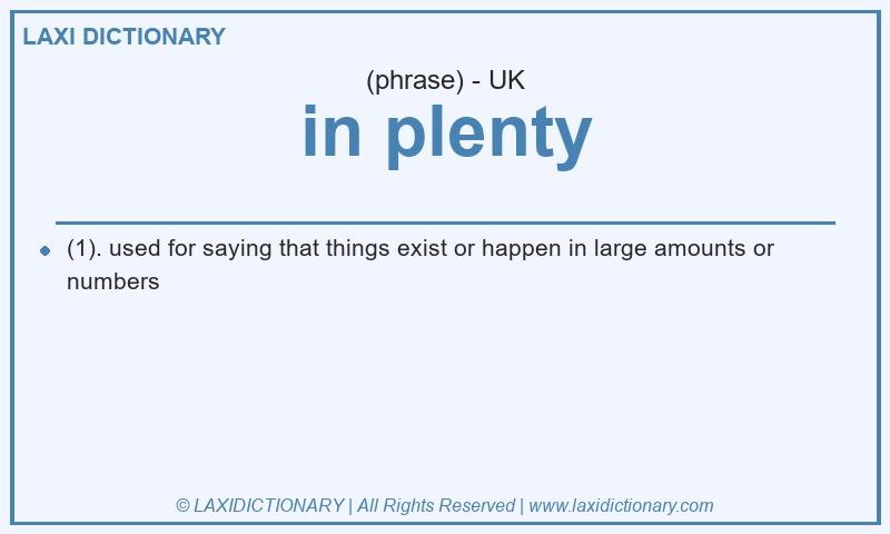 Definition in plenty in British English
