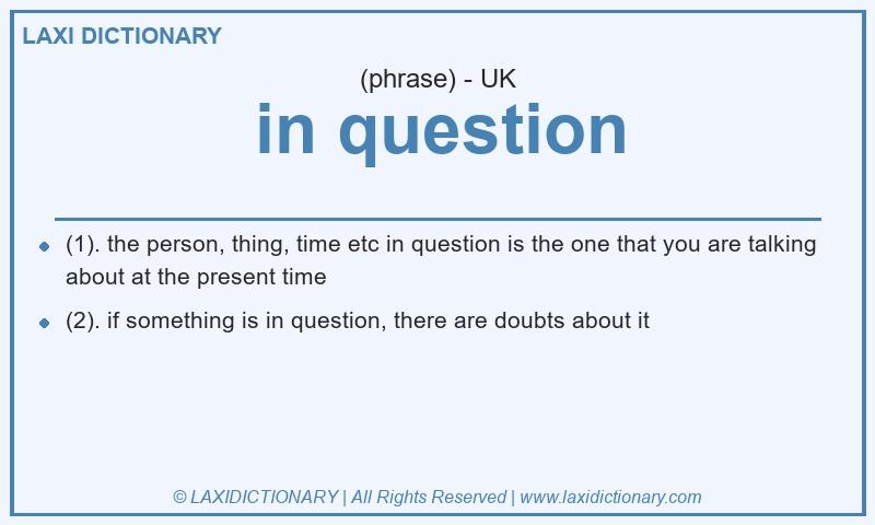 Definition in question in British English