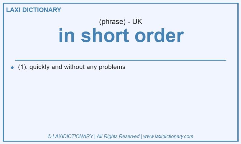 Definition in short order in British English