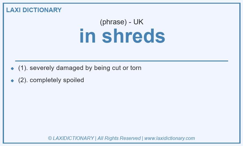 Definition in shreds in British English