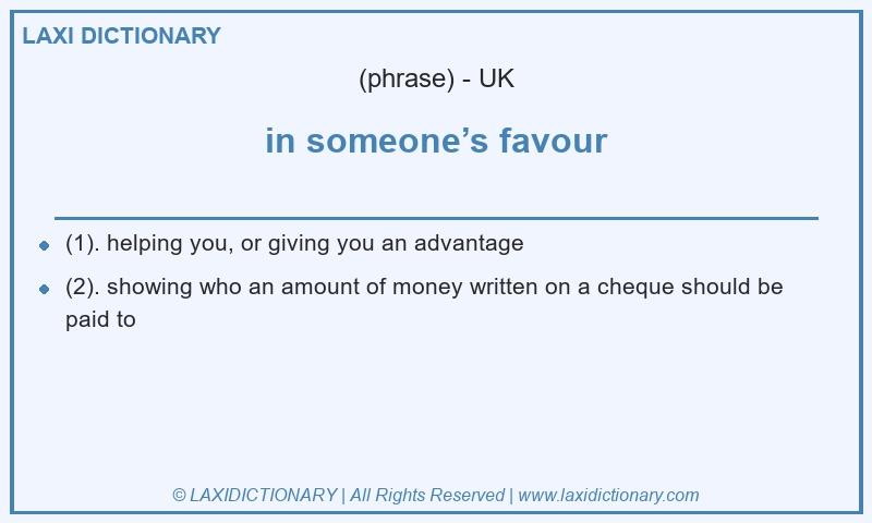 Definition in someone’s favour in British English