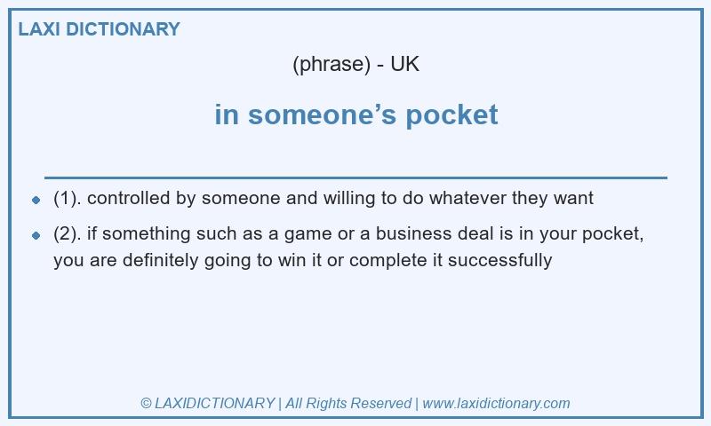 Definition in someone’s pocket in British English