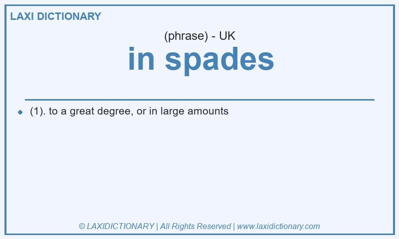 Definition in spades in British English