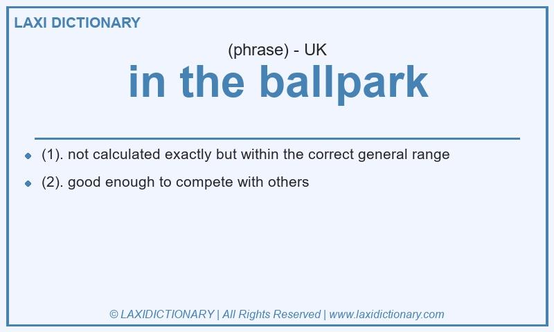Definition in the ballpark in British English
