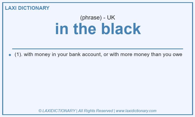 Definition in the black in British English
