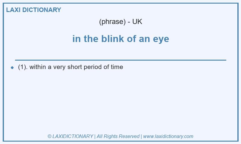 Definition in the blink of an eye in British English