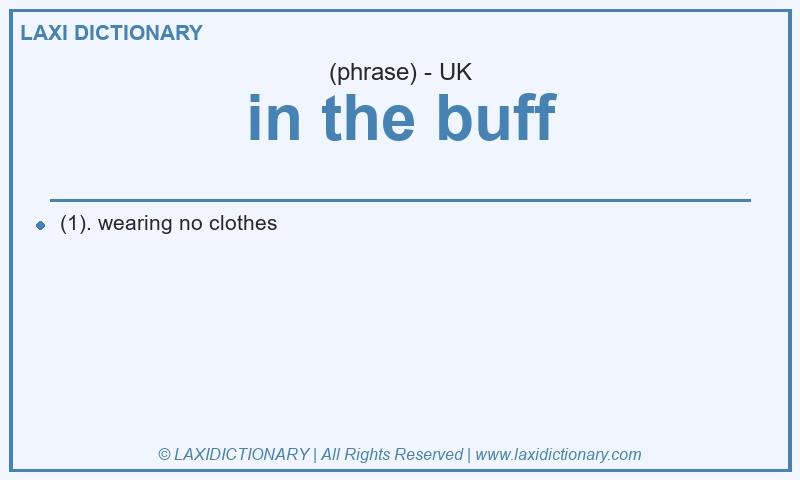 Definition in the buff in British English
