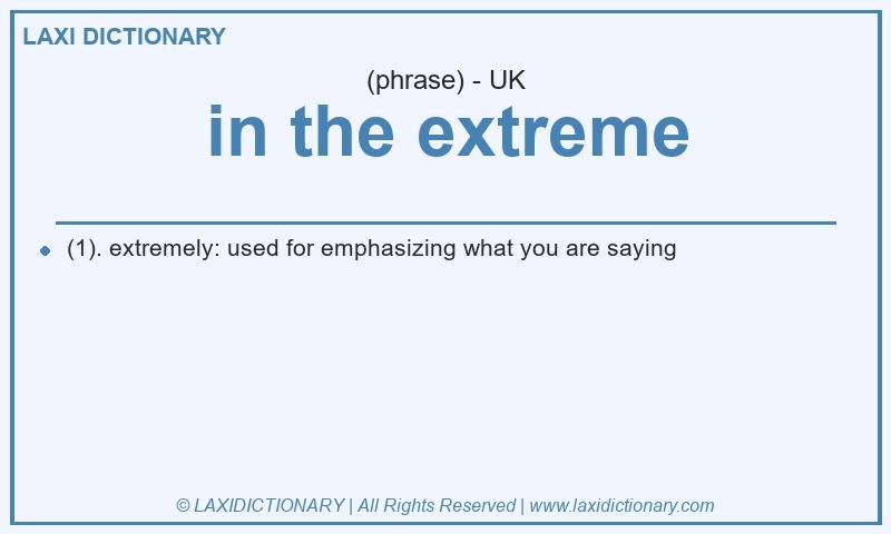 Definition in the extreme in British English