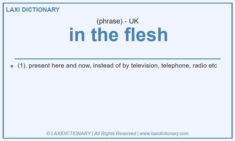 Definition in the flesh in British English