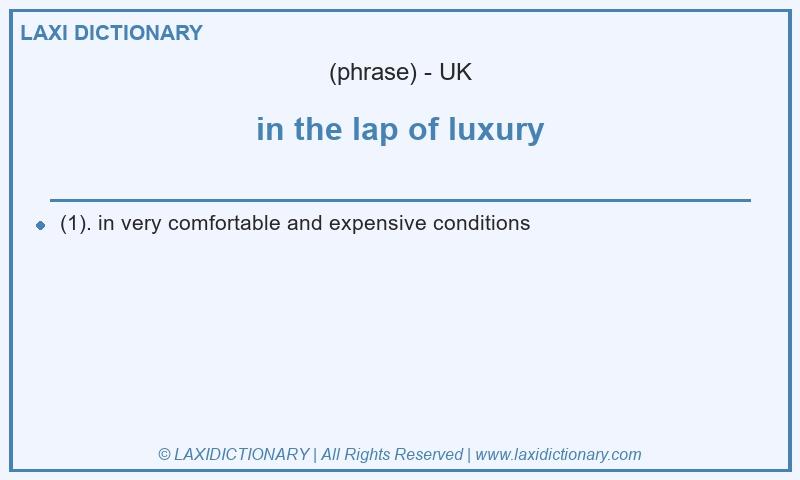 Definition in the lap of luxury in British English