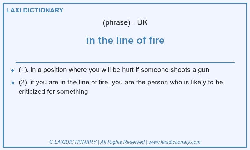 Definition in the line of fire in British English