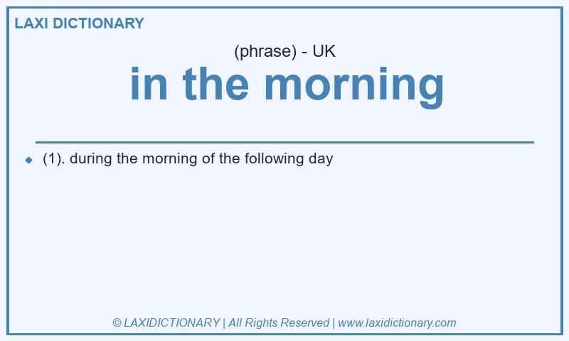 Definition in the morning in British English