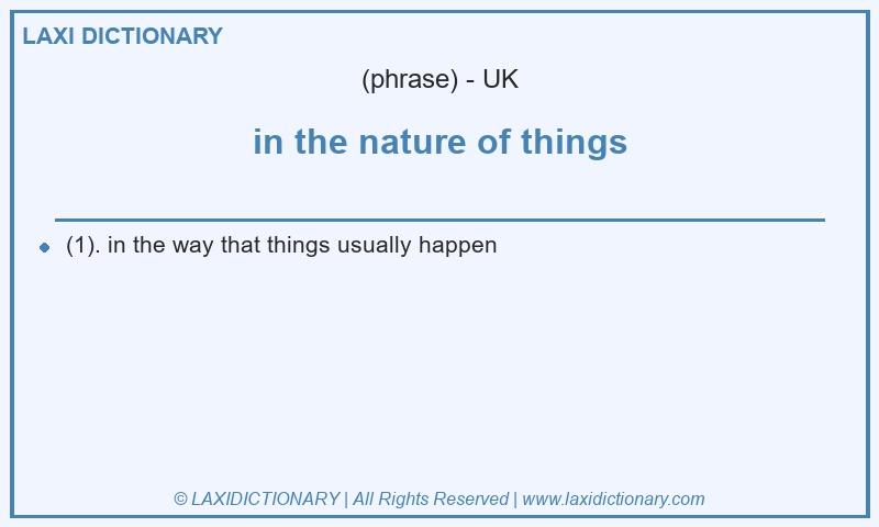 Definition in the nature of things in British English