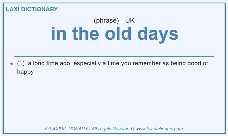 Definition in the old days in British English
