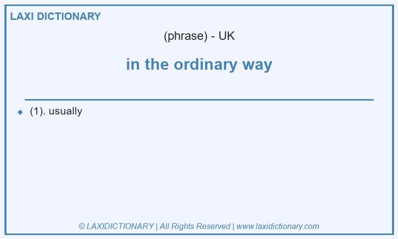 Definition in the ordinary way in British English