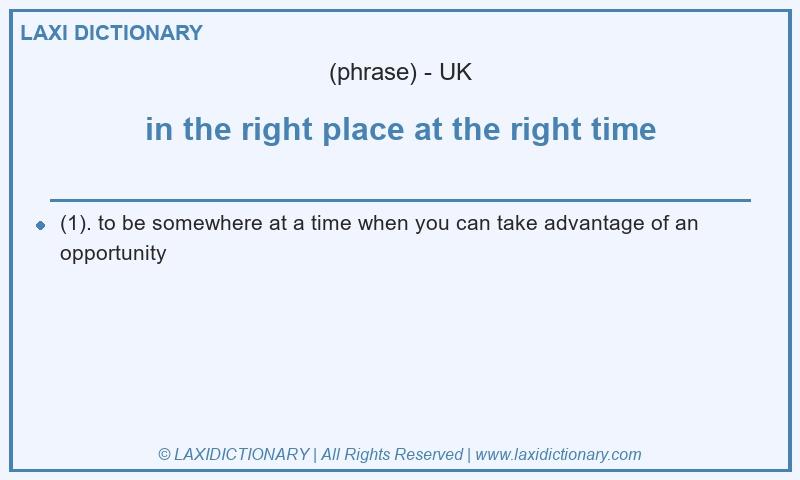 Definition in the right place at the right time in British English