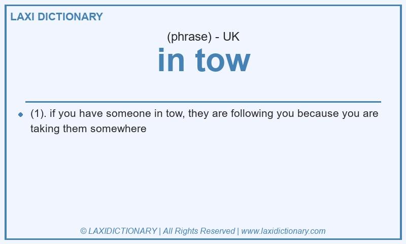 Definition in tow in British English