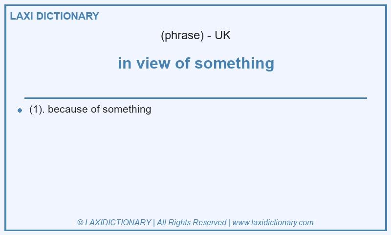 Definition in view of something in British English