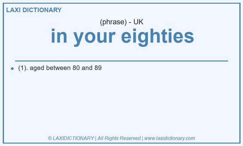 Definition in your eighties in British English