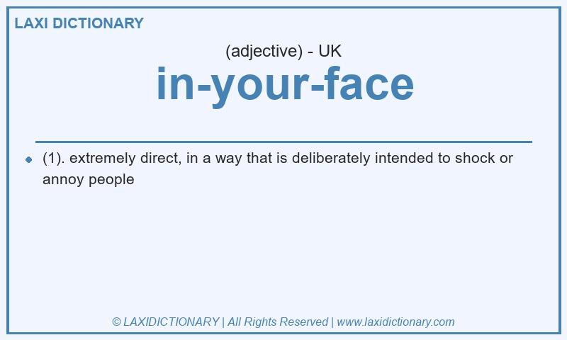 Definition in-your-face in British English