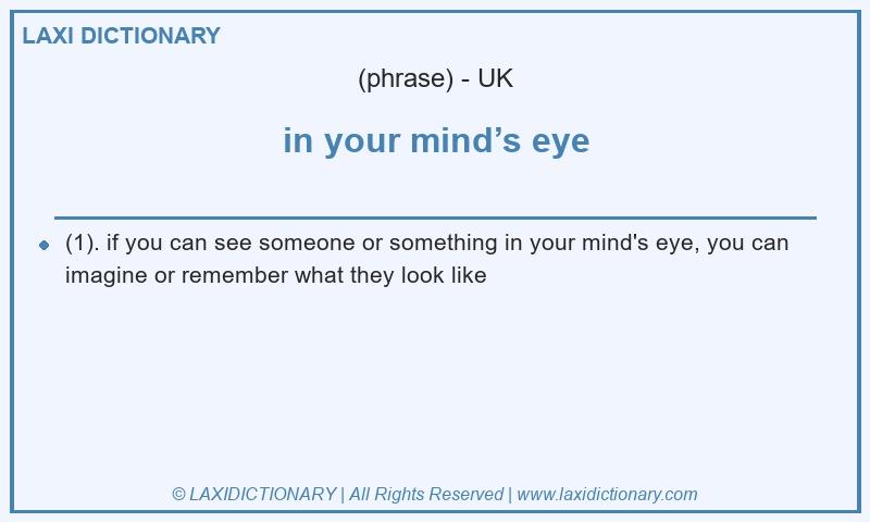 Definition in your mind’s eye in British English