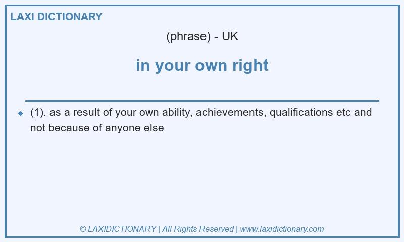 Definition in your own right in British English