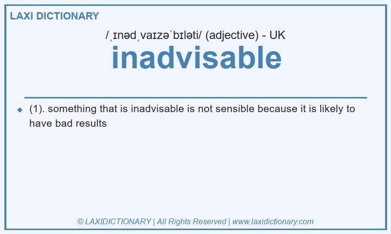 Definition inadvisable in British English