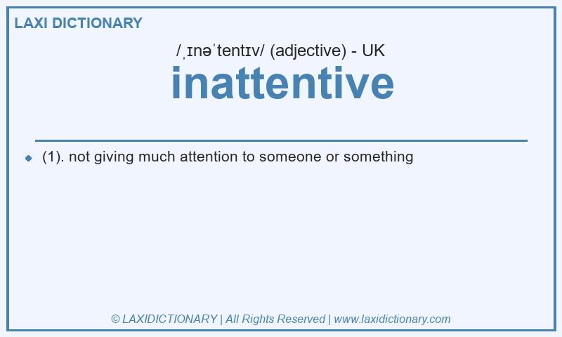 Definition inattentive in British English