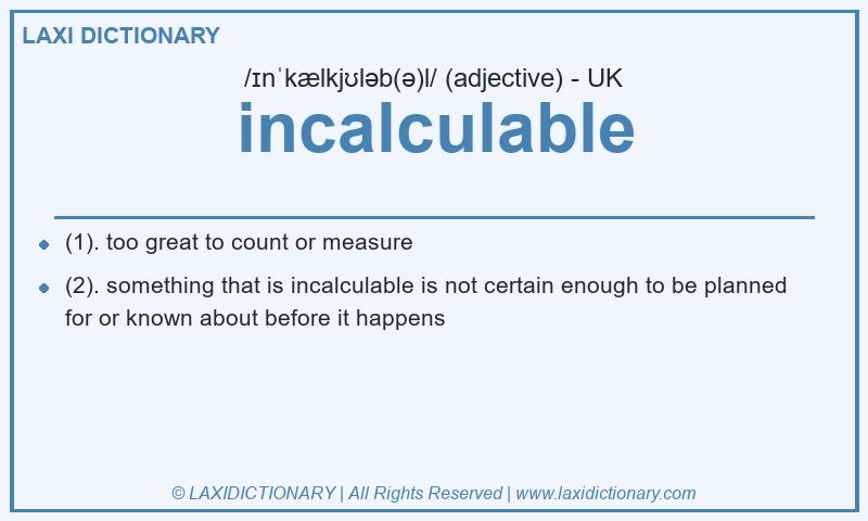 Definition incalculable in British English