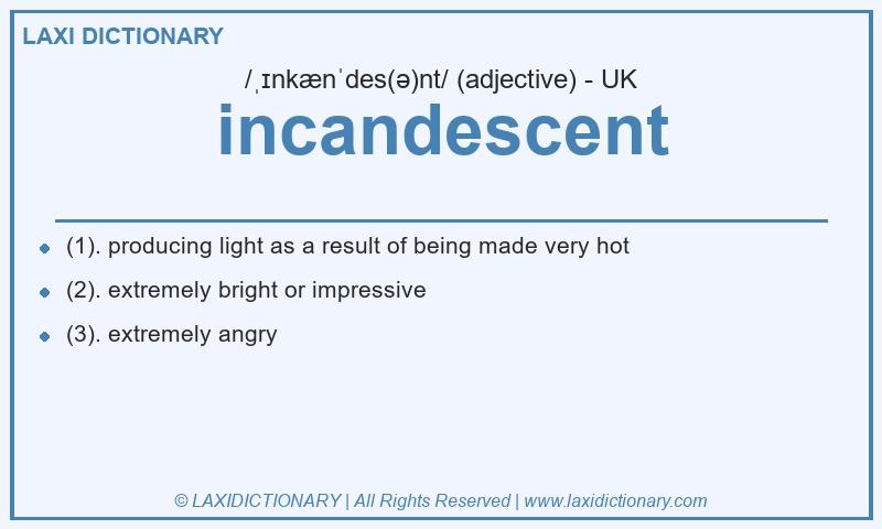 Definition incandescent in British English