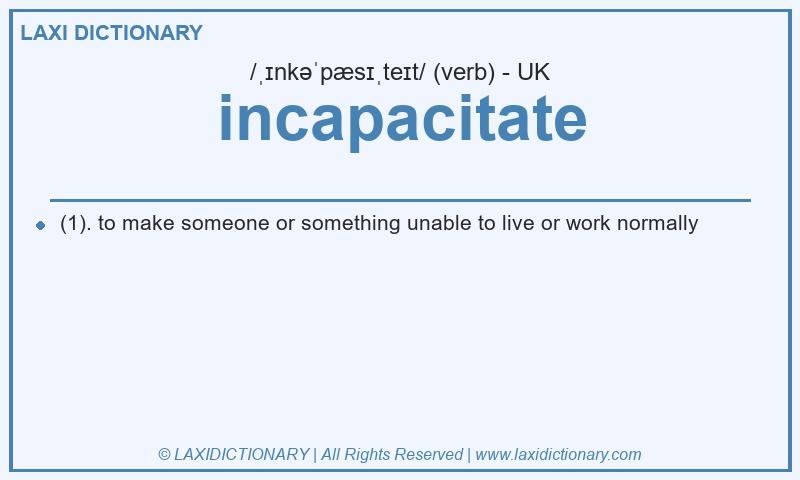 Definition incapacitate in British English
