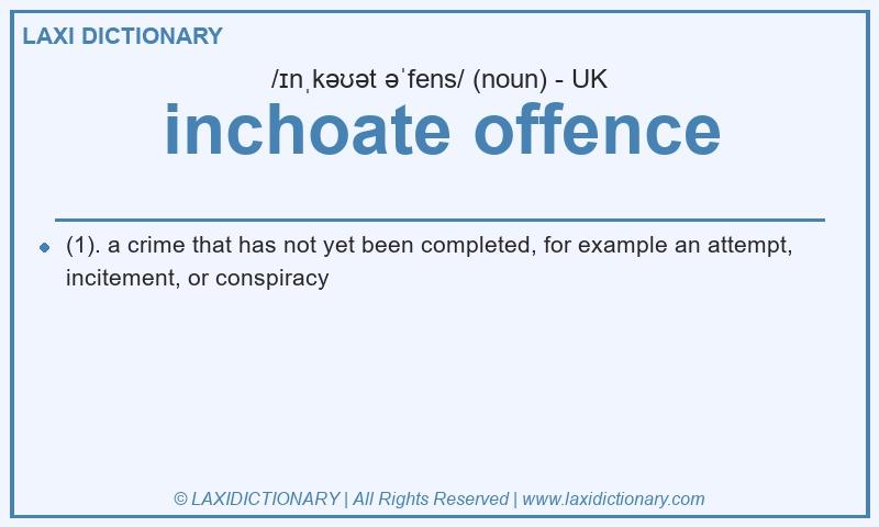 Definition inchoate offence in British English
