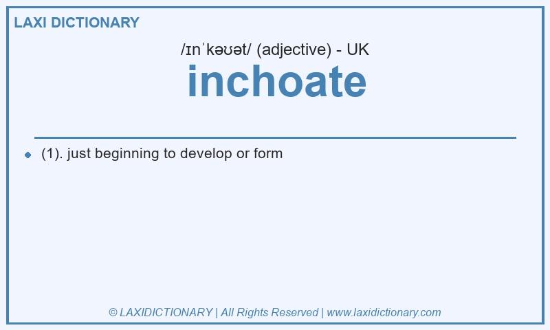 Definition inchoate in British English