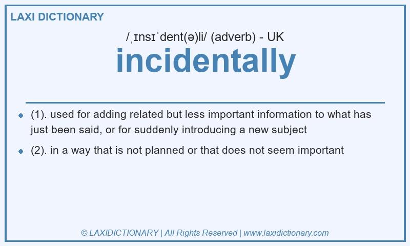 Definition incidentally in British English