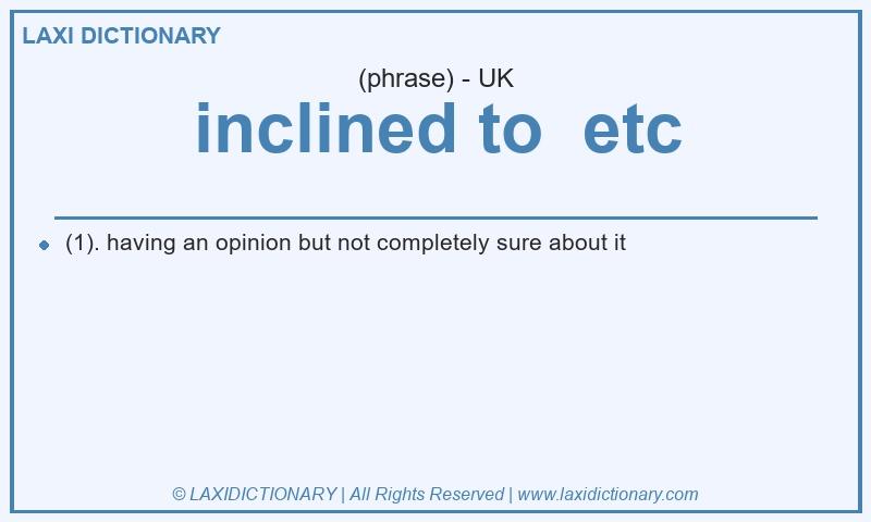 Definition inclined to  etc in British English