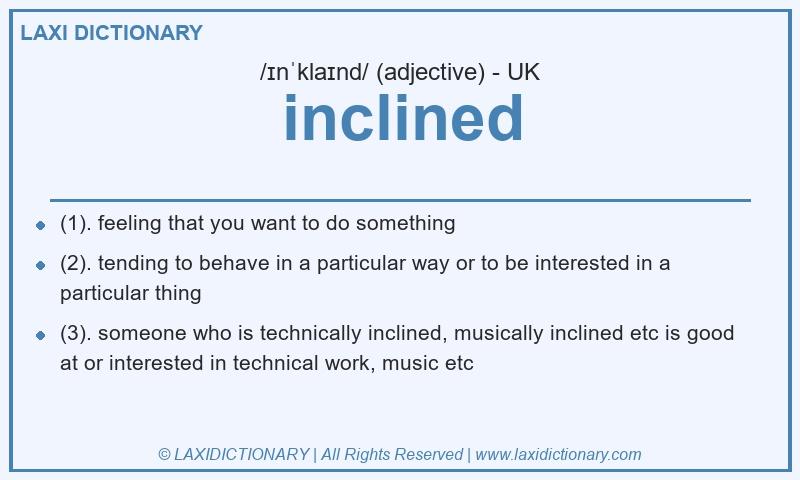 Definition inclined in British English