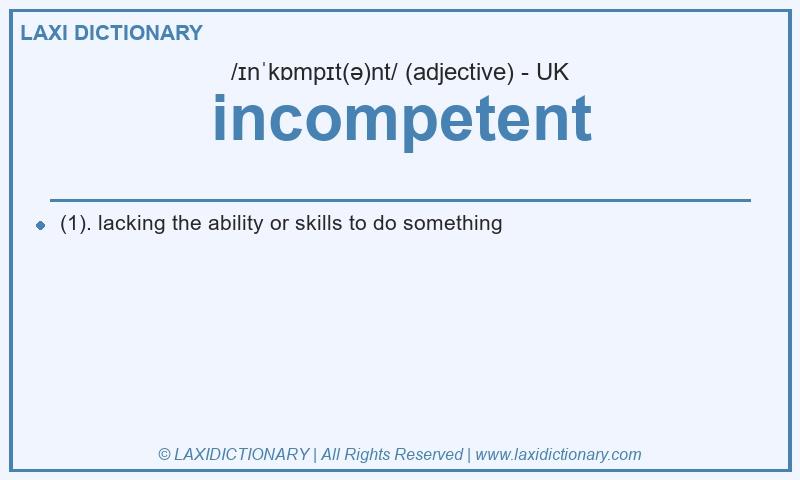 Definition incompetent in British English