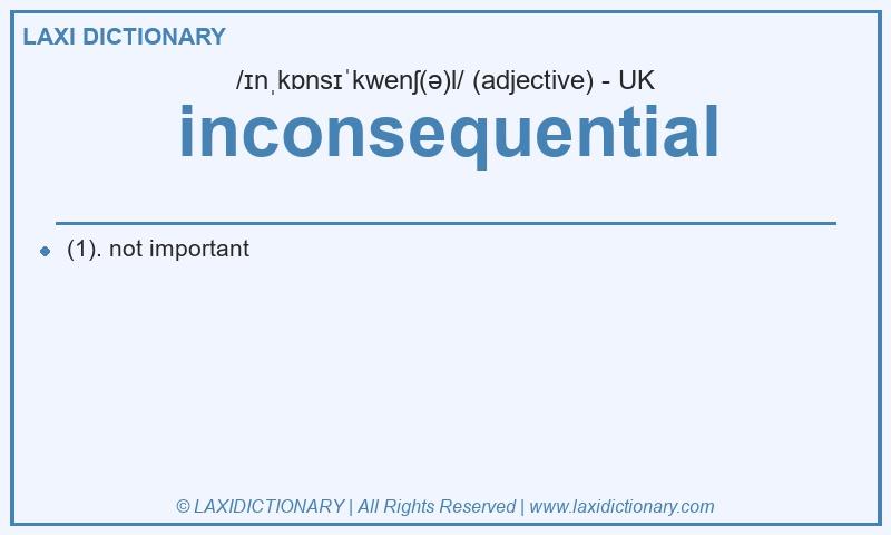 Definition inconsequential in British English