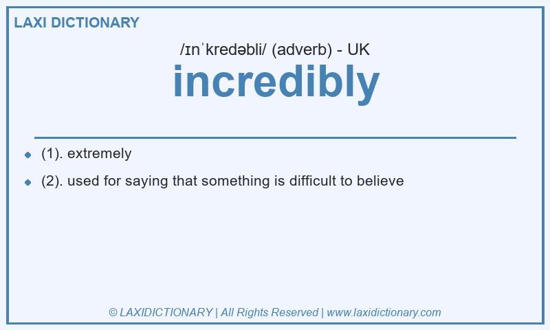 Definition incredibly in British English