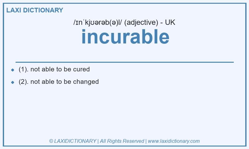 Definition incurable in British English